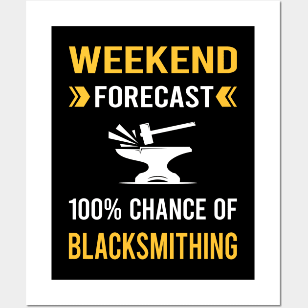 Weekend Forecast Blacksmithing Blacksmith Wall Art by Good Day